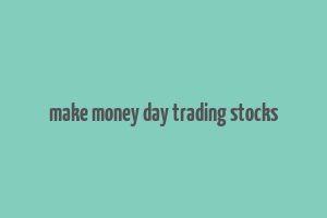 make money day trading stocks