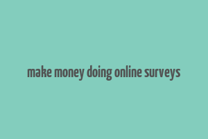 make money doing online surveys