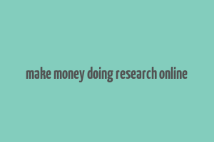 make money doing research online