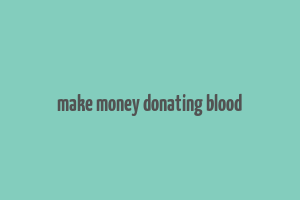 make money donating blood