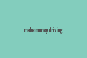 make money driving