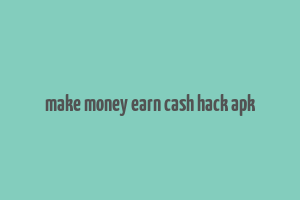 make money earn cash hack apk