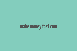 make money fast com