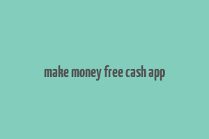 make money free cash app