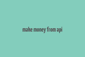 make money from api