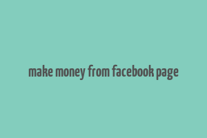 make money from facebook page