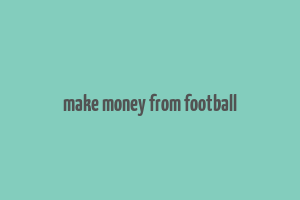 make money from football