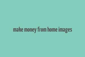 make money from home images