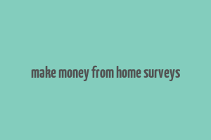 make money from home surveys