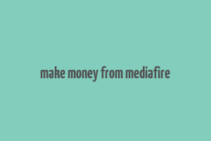 make money from mediafire