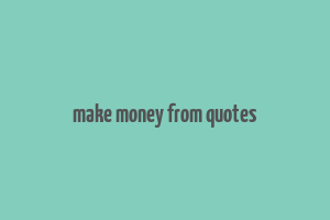 make money from quotes