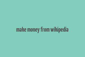 make money from wikipedia