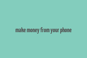 make money from your phone