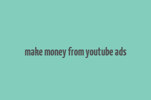 make money from youtube ads