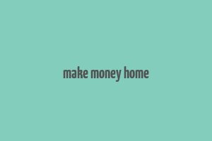 make money home