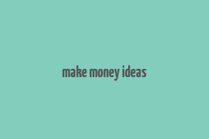 make money ideas