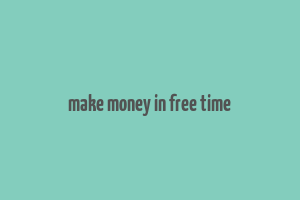 make money in free time