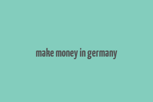 make money in germany