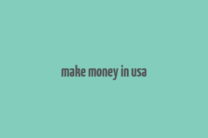 make money in usa