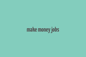 make money jobs