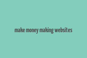 make money making websites