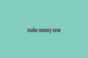 make money new