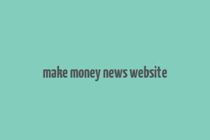 make money news website