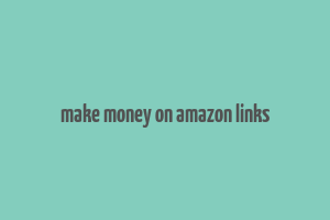 make money on amazon links