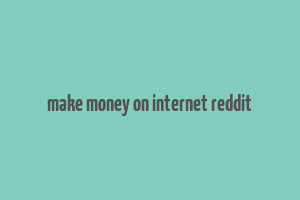 make money on internet reddit