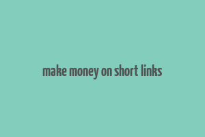 make money on short links