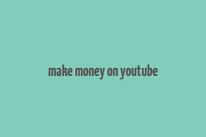 make money on youtube