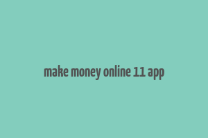 make money online 11 app