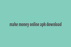 make money online apk download