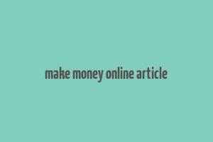 make money online article