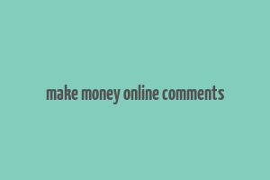 make money online comments