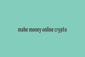 make money online crypto