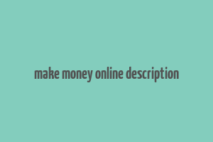 make money online description