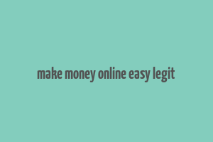 make money online easy legit