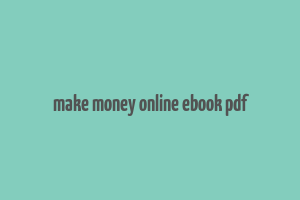 make money online ebook pdf