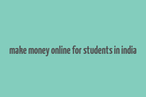 make money online for students in india