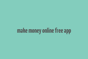 make money online free app