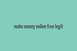 make money online free legit