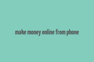 make money online from phone