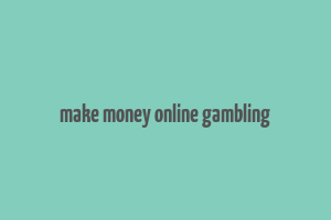 make money online gambling