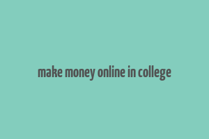 make money online in college