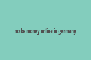 make money online in germany