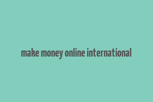 make money online international