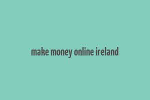 make money online ireland