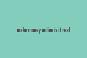 make money online is it real