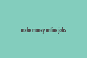 make money online jobs